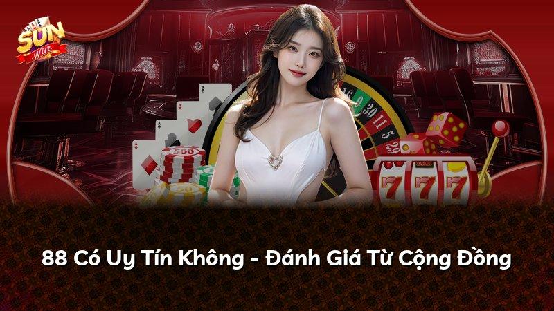 88 Có Uy Tín Không - Đánh Giá Từ Cộng Đồng