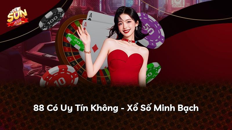 88 Có Uy Tín Không - Xổ Số Minh Bạch