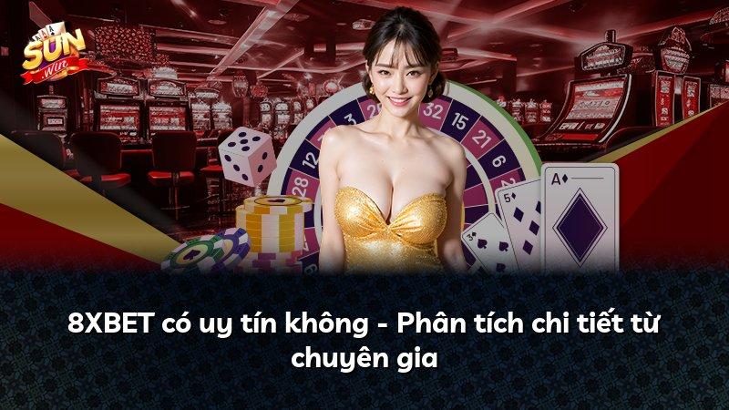 8XBET có uy tín không - Phân tích chi tiết từ chuyên gia