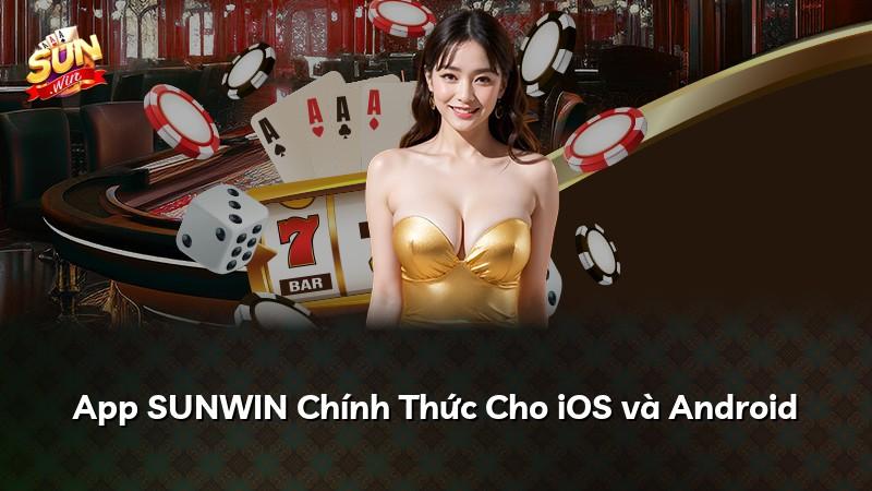 App SUNWIN Chính Thức Cho iOS và Android