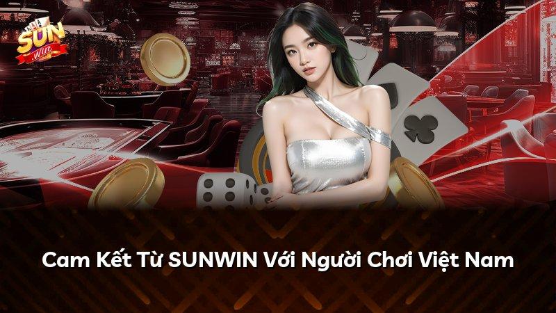 Cam Kết Từ SUNWIN Với Người Chơi Việt Nam