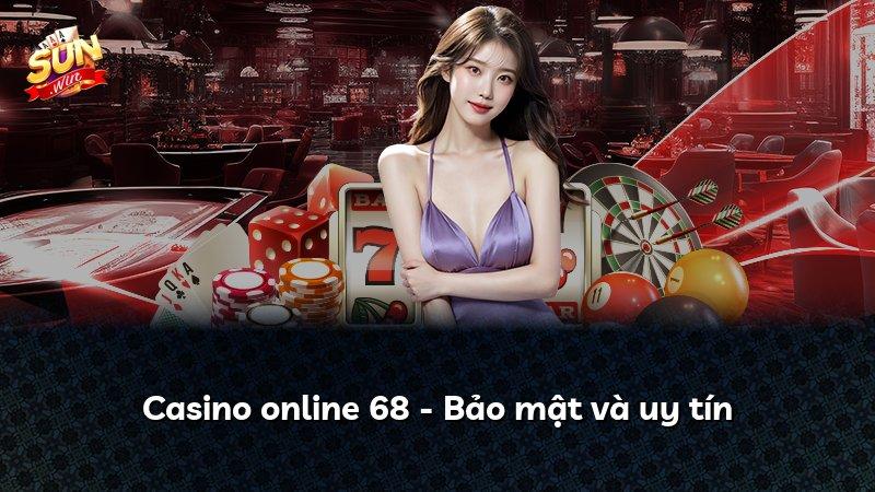 Casino online 68 - Bảo mật và uy tín