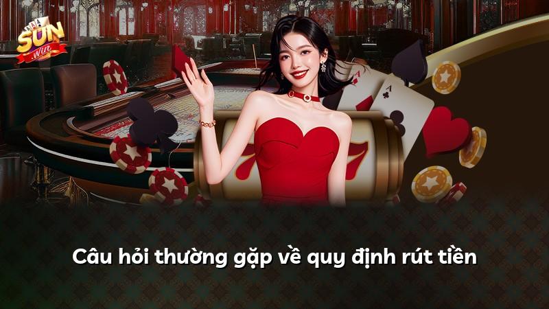 Câu hỏi thường gặp về quy định rút tiền