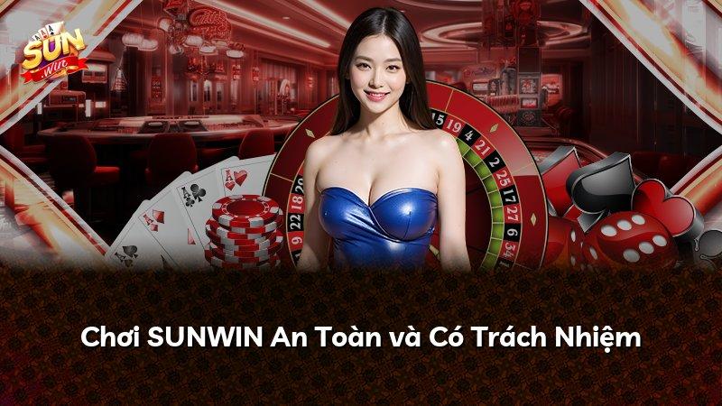 Chơi SUNWIN An Toàn và Có Trách Nhiệm