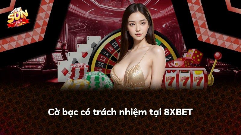 Cờ bạc có trách nhiệm tại 8XBET