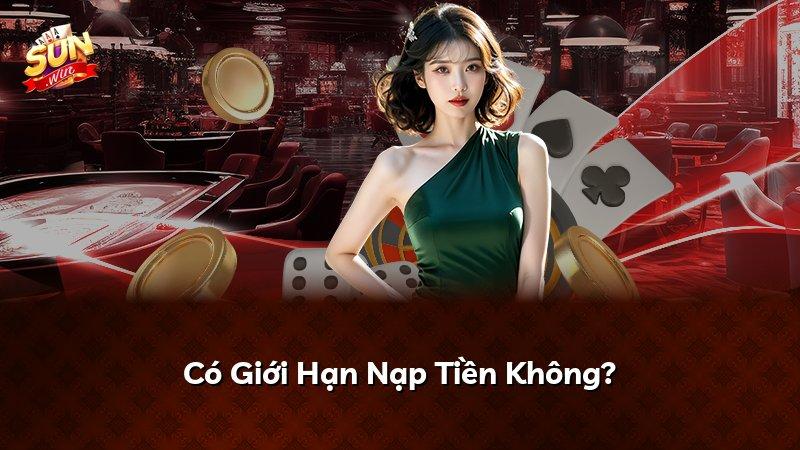 Có Giới Hạn Nạp Tiền Không?