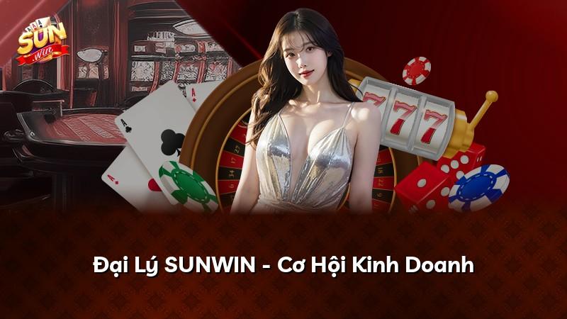 Đại Lý SUNWIN - Cơ Hội Kinh Doanh