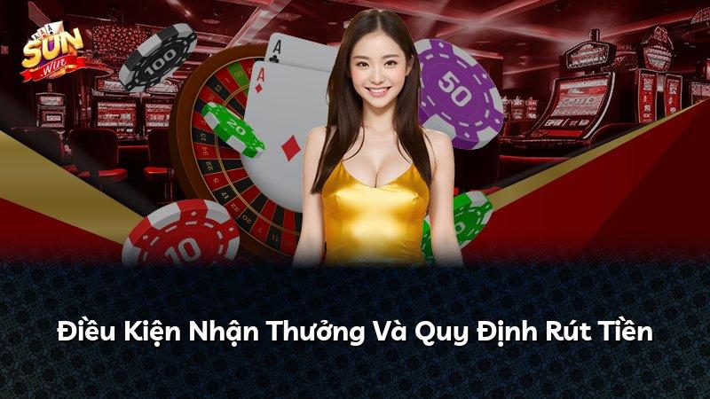 Điều Kiện Nhận Thưởng Và Quy Định Rút Tiền
