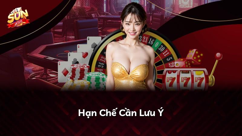 Hạn Chế Cần Lưu Ý