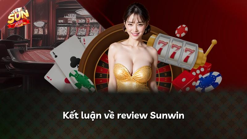 Kết luận về review Sunwin