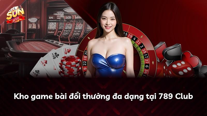 Kho game bài đổi thưởng đa dạng tại 789 Club