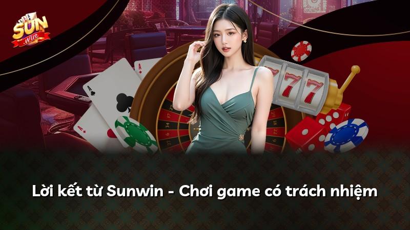 Lời kết từ Sunwin - Chơi game có trách nhiệm