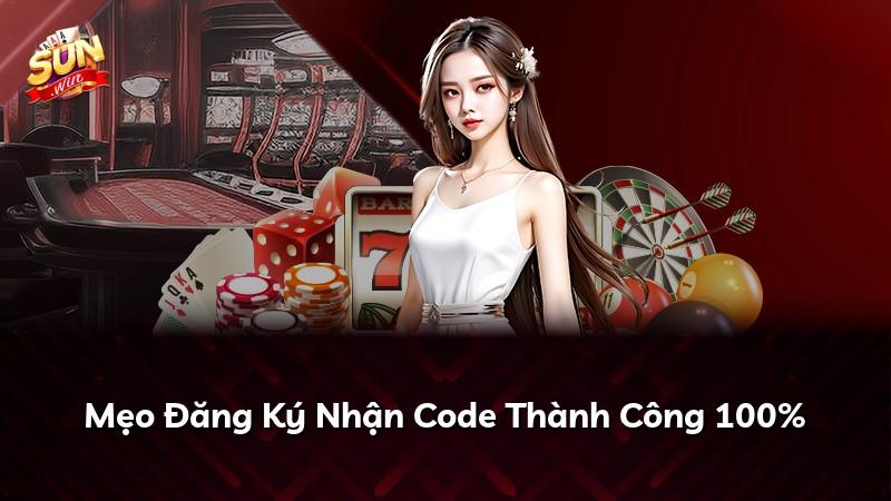 Mẹo Đăng Ký Nhận Code Thành Công 100%