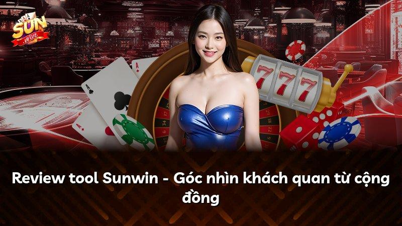 Review tool Sunwin - Góc nhìn khách quan từ cộng đồng