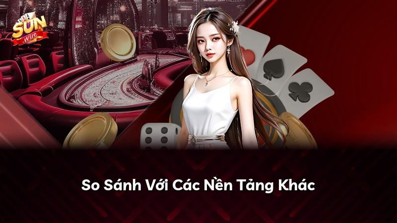 So Sánh Với Các Nền Tảng Khác