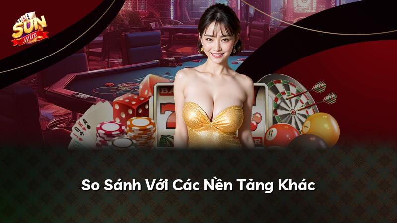 So Sánh Với Các Nền Tảng Khác