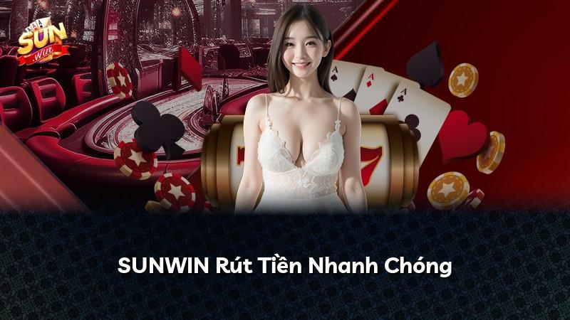 SUNWIN Rút Tiền Nhanh Chóng