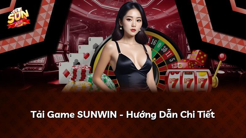 Tải Game SUNWIN - Hướng Dẫn Chi Tiết