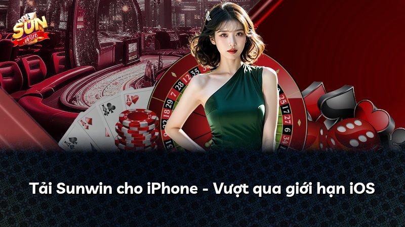 Tải Sunwin cho iPhone - Vượt qua giới hạn iOS