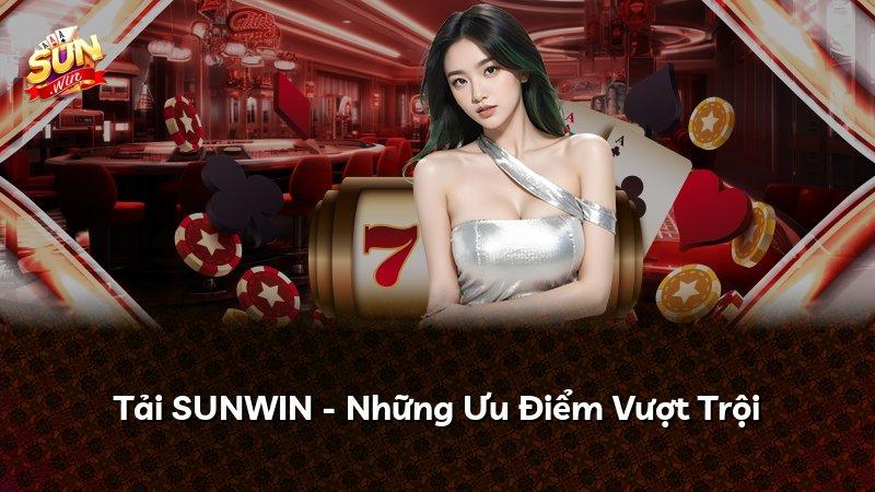 Tải SUNWIN - Những Ưu Điểm Vượt Trội