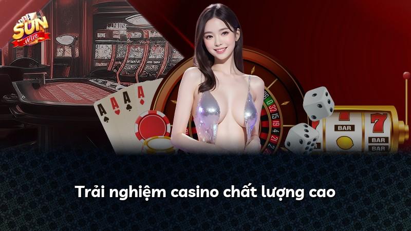 Trải nghiệm casino chất lượng cao
