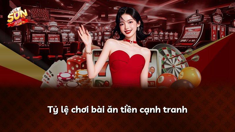 Tỷ lệ chơi bài ăn tiền cạnh tranh