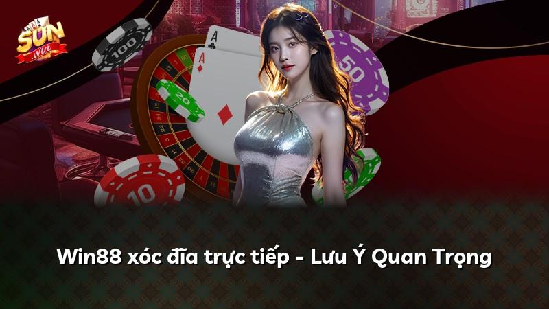 Win88 xóc đĩa trực tiếp - Lưu Ý Quan Trọng